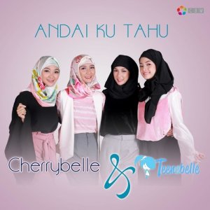 ดาวน์โหลดและฟังเพลง Andai Ku Tahu พร้อมเนื้อเพลงจาก Cherrybelle & Teenebelle