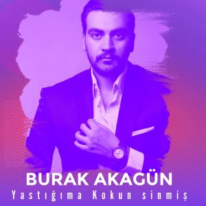 Listen to Yastığıma Kokun Sinmiş song with lyrics from Burak Akagün