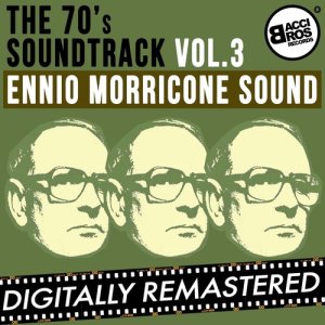 อัลบัม The 70's Soundtrack - Ennio Morricone Sound - Vol. 3 ศิลปิน Ennio Morricone