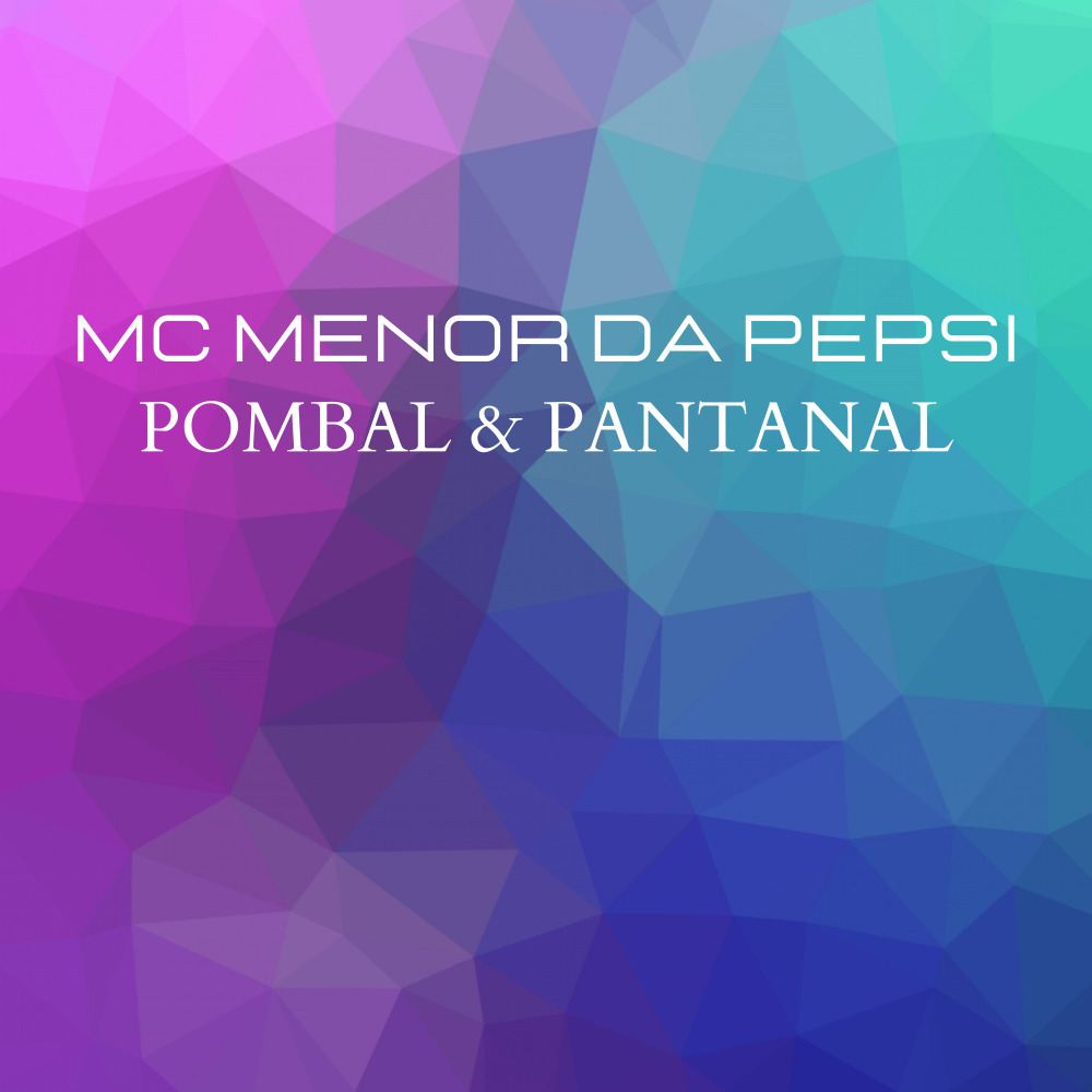 Pombal & Pantanal (Explicit)