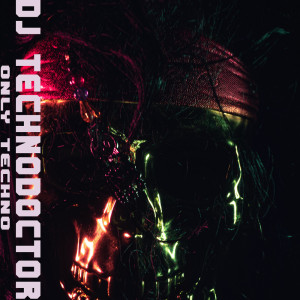 Dj Technodoctor的专辑Only Techno