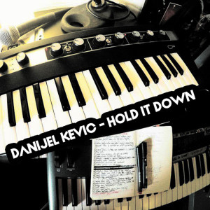 ดาวน์โหลดและฟังเพลง Hold It Down พร้อมเนื้อเพลงจาก Danijel Kevic