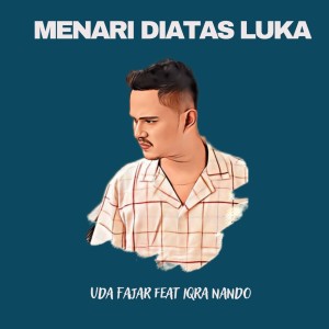 Dengarkan Menari Diatas Luka lagu dari Uda Fajar dengan lirik