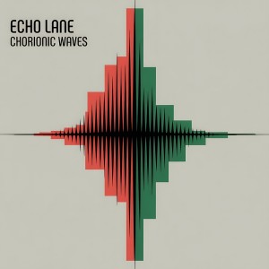 ดาวน์โหลดและฟังเพลง Chorionic Waves พร้อมเนื้อเพลงจาก Echo Lane