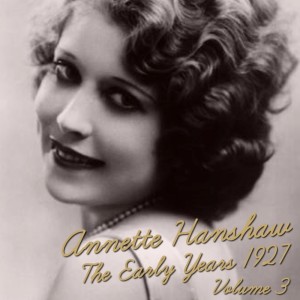 Album The Early Years 1927, Vol. 3 from Annette Hanshaw