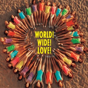 WORLD! WIDE! LOVE!