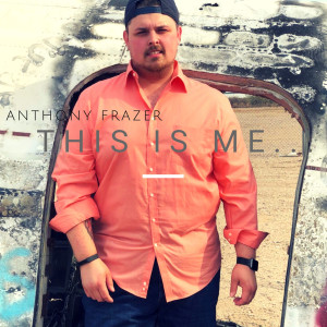 收聽Anthony Frazer的This Is Me... (Explicit)歌詞歌曲