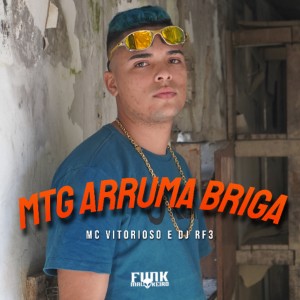 收听MC Vitorioso的MTG Arruma Briga歌词歌曲