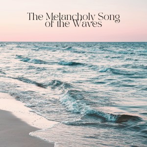 Album The Melancholy Song of the Waves from 