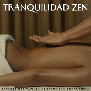 Meditación的专辑Tranquilidad Zen: Estados Meditativos De Calma Con Ondas Theta