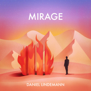 收听Daniel Lindemann的The Mirage歌词歌曲