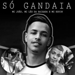 Dengarkan lagu Só Gandaia (Explicit) nyanyian MC João dengan lirik