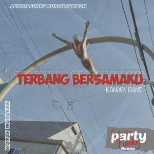 收听Party Funky的Terbang Bersamaku (Exclusive Party Funky Remix)歌词歌曲