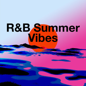 Summer Hits的專輯R&B Summer Vibes (Explicit)