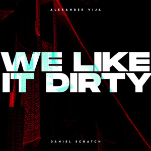 收听Alexander Vija的We Like It Dirty歌词歌曲