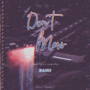 อัลบัม Don't mess (Explicit) ศิลปิน Kanu