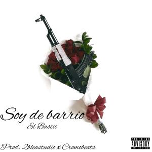 收聽El Bastii的Soy de barrio (Explicit)歌詞歌曲