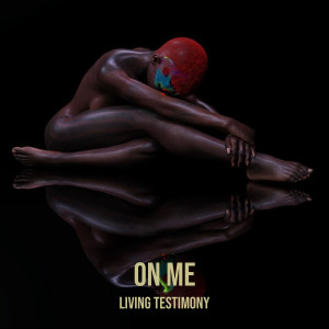 Listen to On Me (Explicit) song with lyrics from Living Testimony