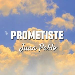 收聽Juan Pablo的Prometiste歌詞歌曲