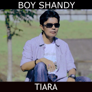 Dengarkan Tiara lagu dari Boy Shandy dengan lirik