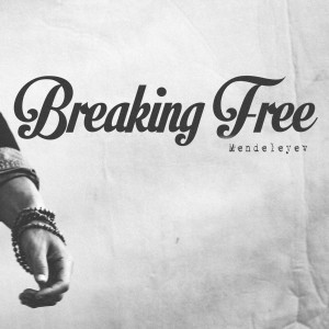 收聽Mendeleyev的Breaking Free歌詞歌曲