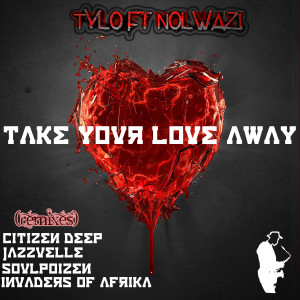 Listen to Take Your Love Away (Citizen Deep's Makeover) song with lyrics from Tylo