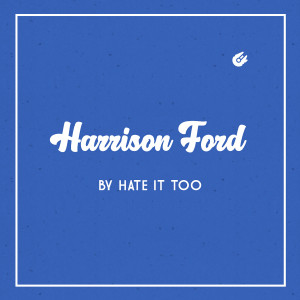 Album Harrison Ford (Explicit) from Hate It Too