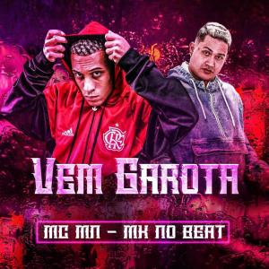 Listen to Vem Garota (Explicit) song with lyrics from MK no Beat