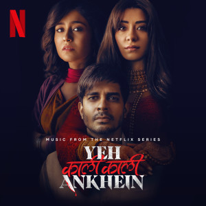 Album Yeh Kaali Kaali Ankhein (Music From The Netflix Series) from Anu Malik