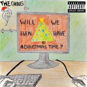 收聽The Ghouls的Will We Even Have a Christmas Time? (Explicit)歌詞歌曲