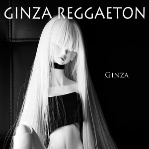 ดาวน์โหลดและฟังเพลง Ginza พร้อมเนื้อเพลงจาก Ginza Reggaeton
