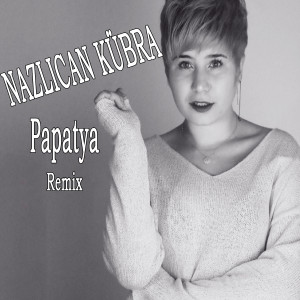 Listen to Papatya (Remix) song with lyrics from Nazlıcan Kübra