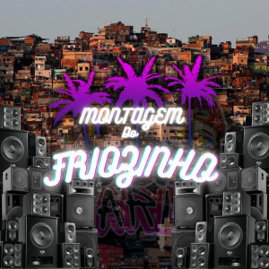 Album Montagem do Friozinho (Remix) (Explicit) from 