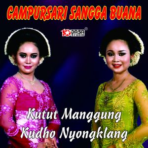 Dengarkan lagu Kutut Manggung Kudho Nyongklang nyanyian Sangga Buana dengan lirik