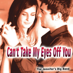 收聽The Jennifer's Big Band的Can't Take My Eyes off You歌詞歌曲