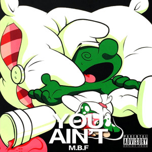 收聽M.B.F的You Ain't (feat. Jae-T, Guapo Green & Abeer) (Explicit)歌詞歌曲
