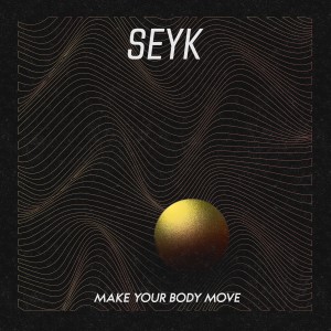 收聽Seyk的Make Your Body Move (tommy tickle Remix)歌詞歌曲