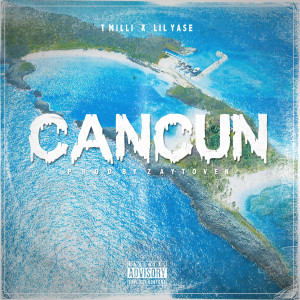 Dengarkan Cancun (feat. Yase) (Explicit) lagu dari T Milli dengan lirik