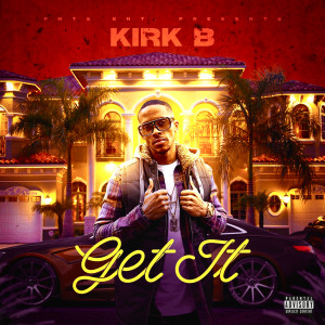 Album Get It (Explicit) oleh Kirk B.