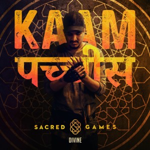 Dengarkan lagu Kaam 25 (Sacred Games) nyanyian DIVINE dengan lirik