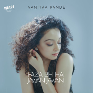 收聽Vanitaa Pande的Faza Bhi Hai Jawan Jawan歌詞歌曲