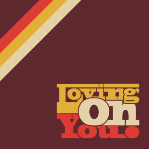 收聽The Settlement的Loving on You歌詞歌曲