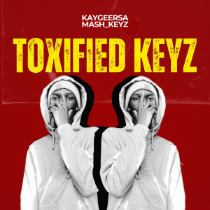 收聽KaygeeRsa的Toxified Keyz歌詞歌曲