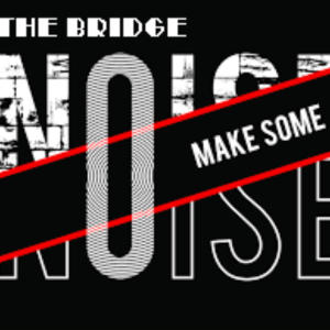 收聽The Bridge的MAKE SOME NOISE歌詞歌曲