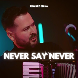 Dengarkan Never Say Never lagu dari Edward Maya dengan lirik