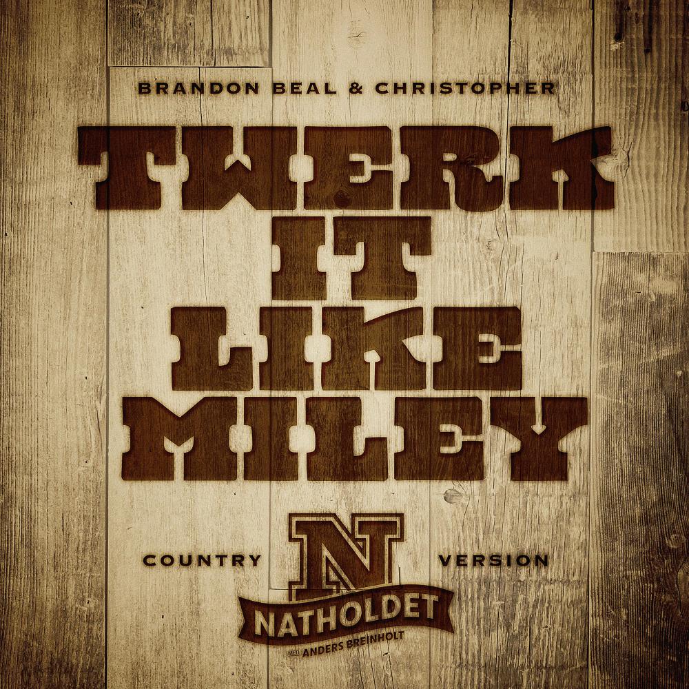 Twerk It Like Miley (feat. Brandon Beal & Christopher) (Country Version) (Explicit)