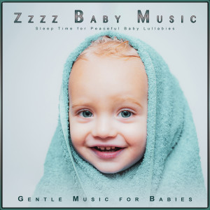 Zzzz Baby Music: Sleep Time for Peaceful Baby Lullabies