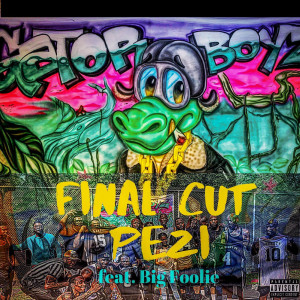 收聽Pezi的Final Cut (Explicit)歌詞歌曲