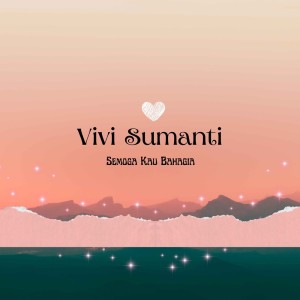收聽Vivi Sumanti的Semoga Kau Bahagia歌詞歌曲