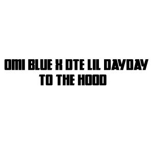 OMI Blue的專輯To The Hood (feat. DTE Lil DayDay) [Explicit]